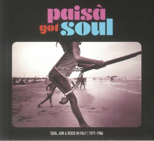 Paisa Got Soul - Soul AOR & Disco in Italy ’77-‘86 - Comp