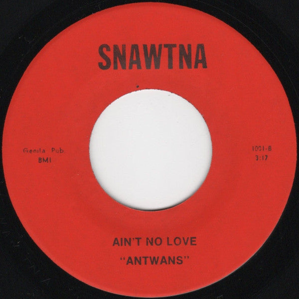 Antwans - You Got That Right / Ain’t No Love - 7