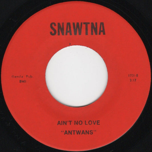 Antwans - You Got That Right / Ain’t No Love - 7